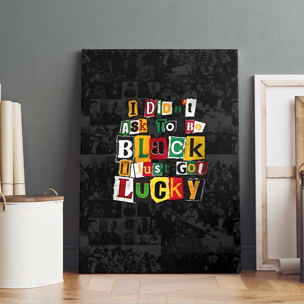I Didn't Ask To Be Black I Just Got Lucky Magazine Cutout Canvas Wall Art with Ancestral Portrait Collage Lettering - Wonder Print Shop