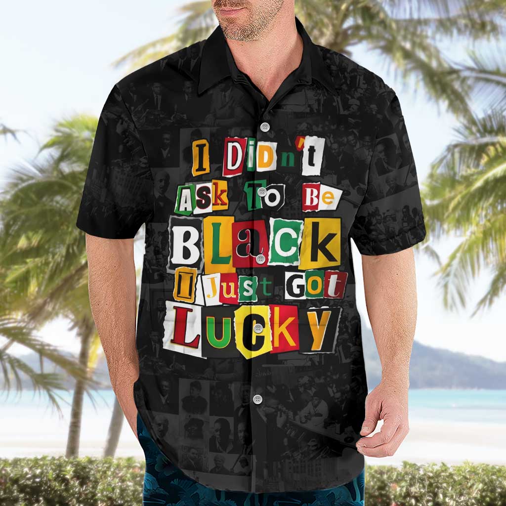I Didn't Ask To Be Black I Just Got Lucky Magazine Cutout Hawaiian Shirt with Ancestral Portrait Collage Lettering - Wonder Print Shop
