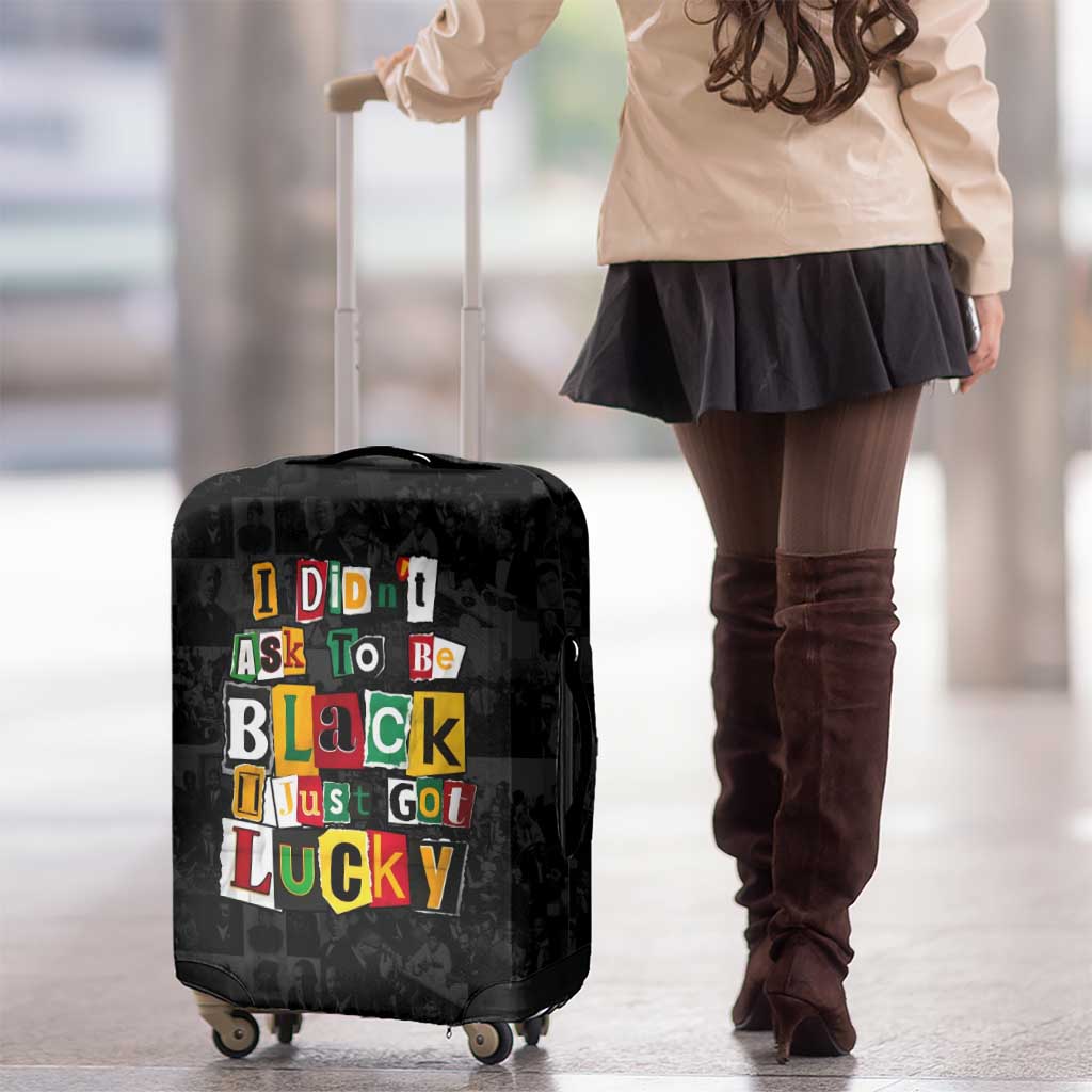I Didn't Ask To Be Black I Just Got Lucky Magazine Cutout Luggage Cover with Ancestral Portrait Collage Lettering - Wonder Print Shop