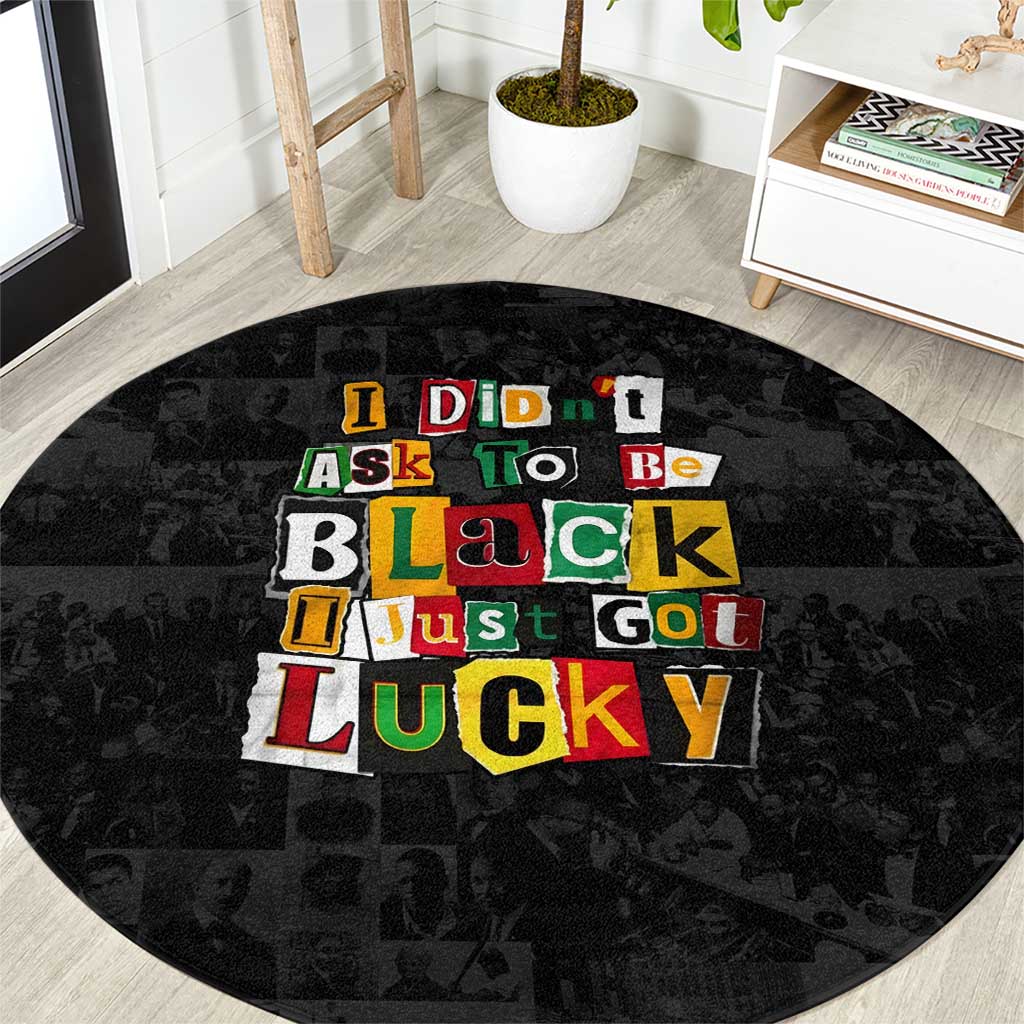 I Didn't Ask To Be Black I Just Got Lucky Magazine Cutout Round Carpet with Ancestral Portrait Collage Lettering - Wonder Print Shop