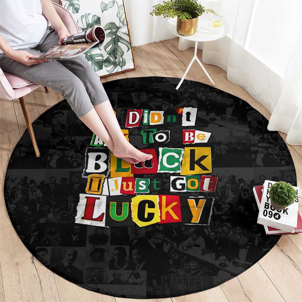 I Didn't Ask To Be Black I Just Got Lucky Magazine Cutout Round Carpet with Ancestral Portrait Collage Lettering - Wonder Print Shop
