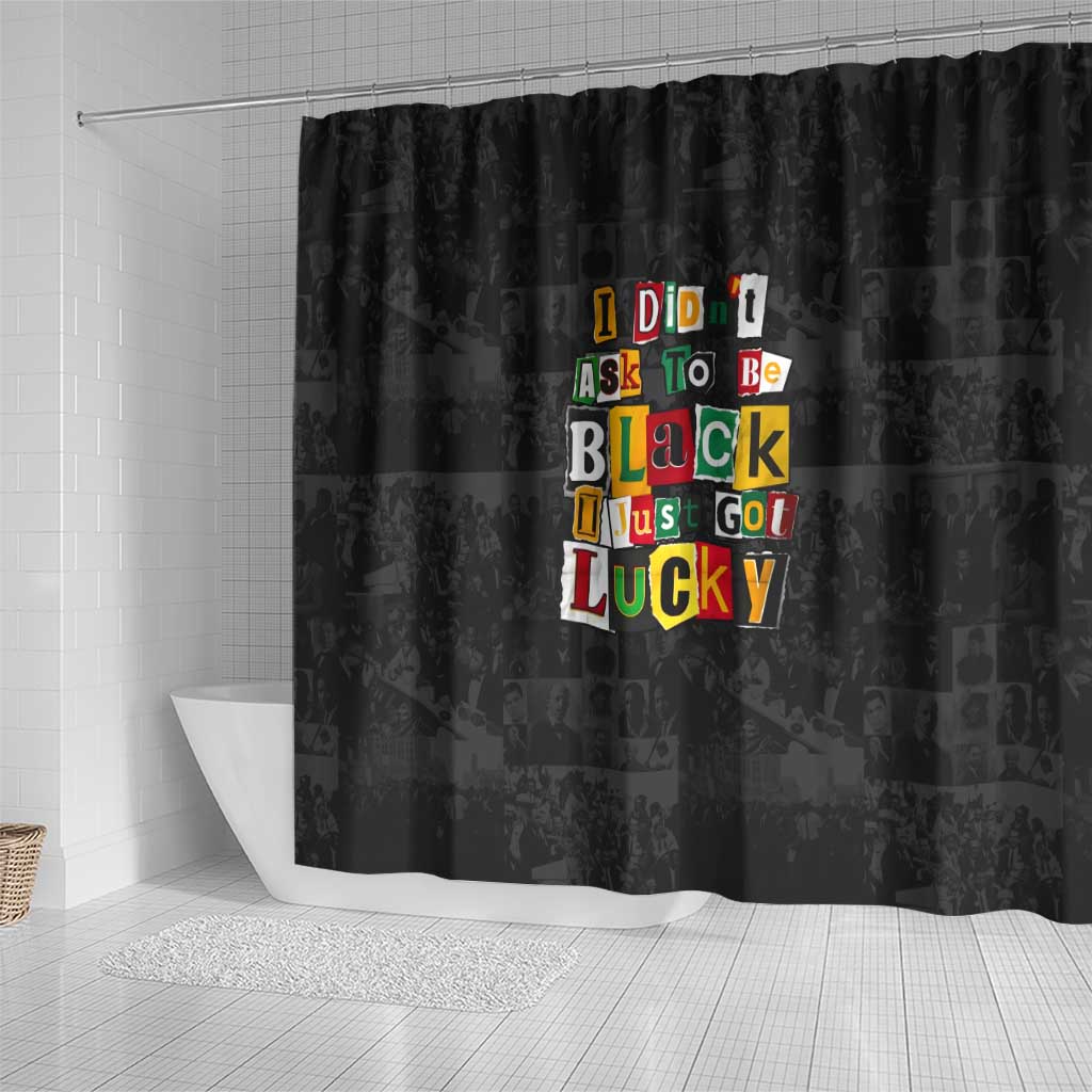 I Didn't Ask To Be Black I Just Got Lucky Magazine Cutout Shower Curtain with Ancestral Portrait Collage Lettering - Wonder Print Shop