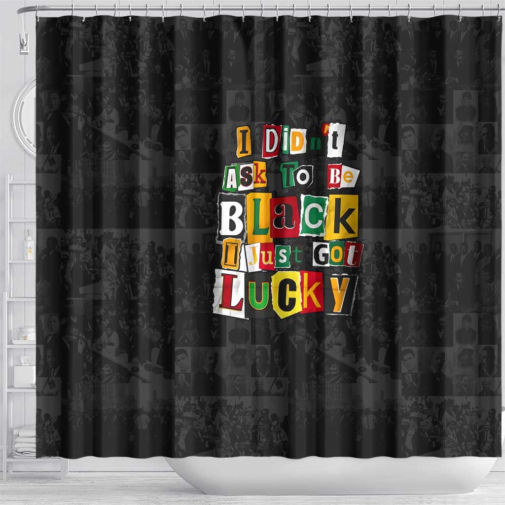I Didn't Ask To Be Black I Just Got Lucky Magazine Cutout Shower Curtain with Ancestral Portrait Collage Lettering - Wonder Print Shop
