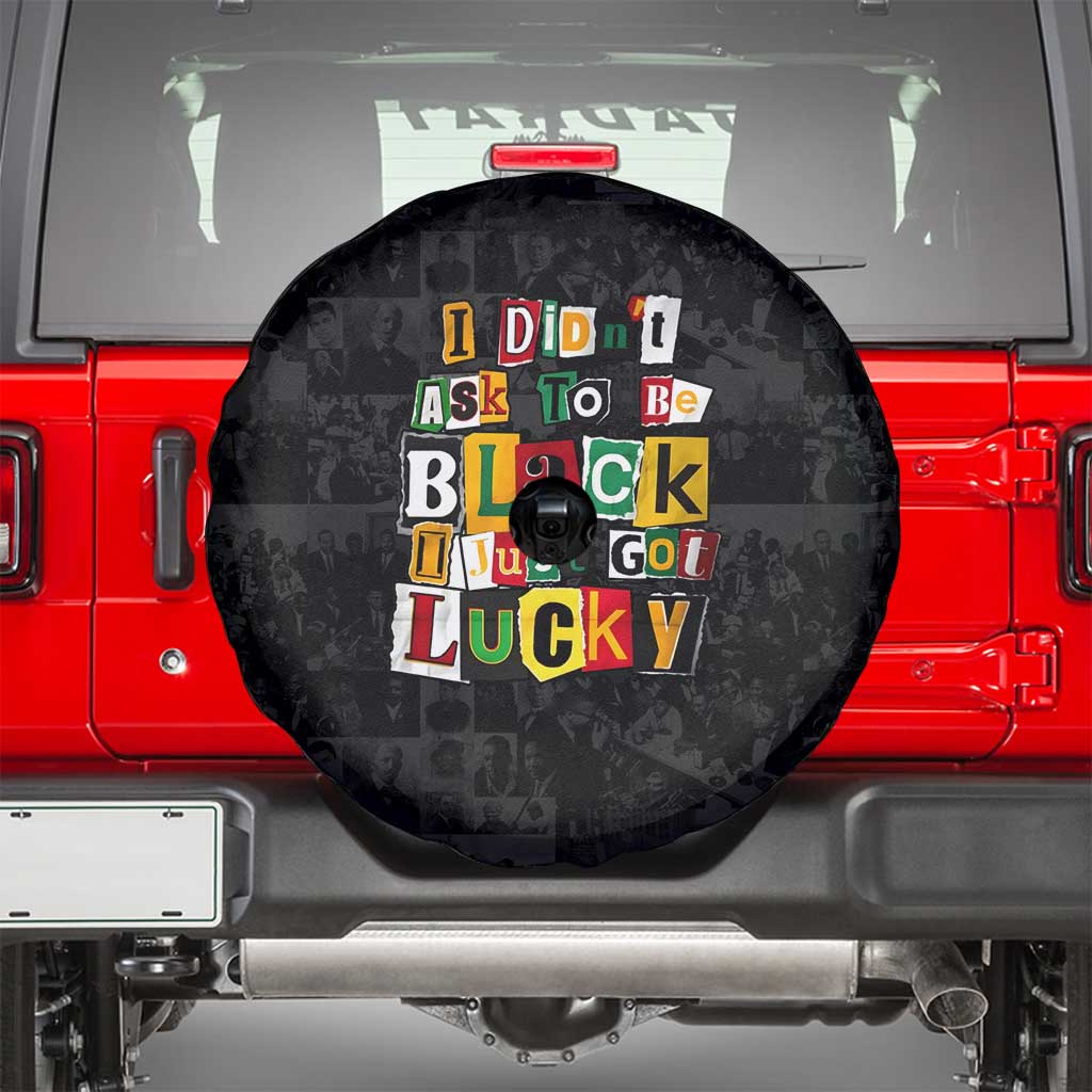 I Didn't Ask To Be Black I Just Got Lucky Magazine Cutout Spare Tire Cover with Ancestral Portrait Collage Lettering - Wonder Print Shop