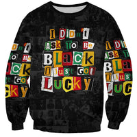 I Didn't Ask To Be Black I Just Got Lucky Magazine Cutout Sweatshirt with Ancestral Portrait Collage Lettering - Wonder Print Shop