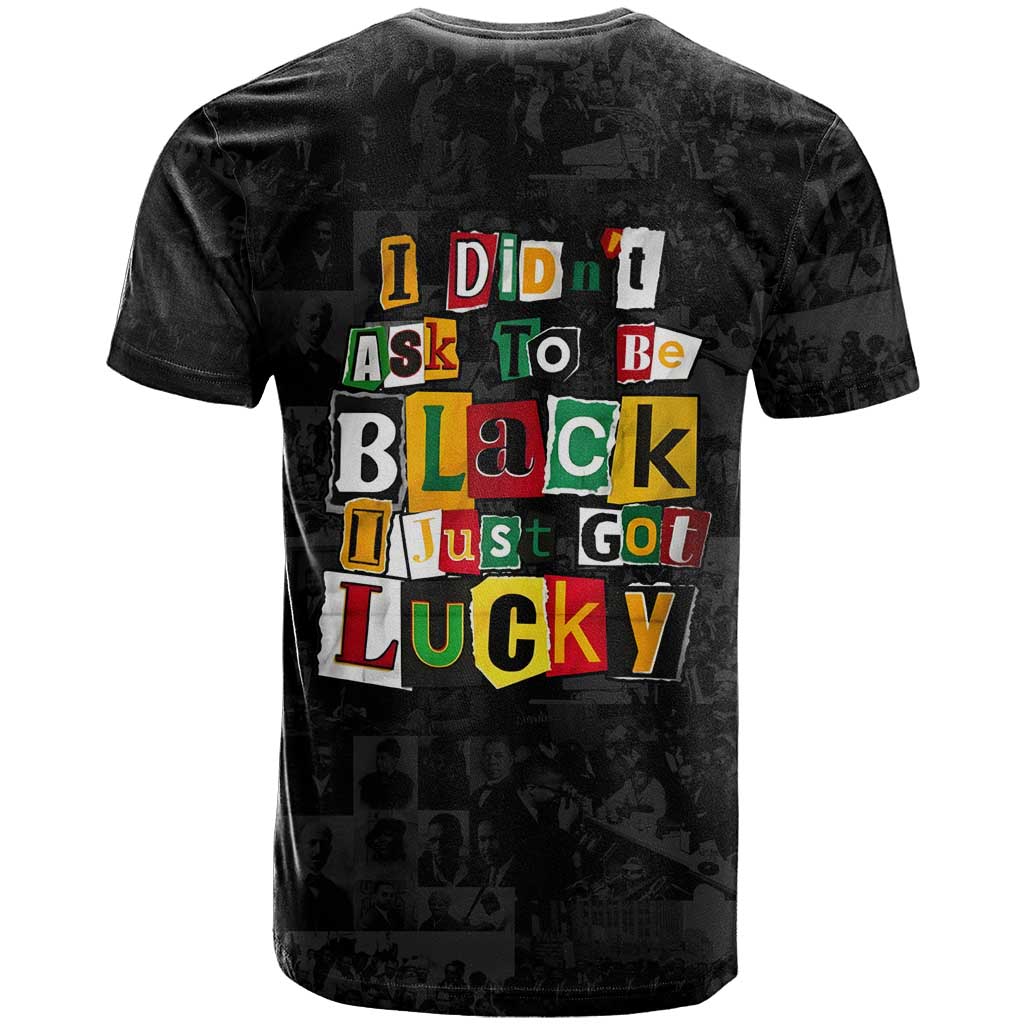 I Didn't Ask To Be Black I Just Got Lucky Magazine Cutout T Shirt with Ancestral Portrait Collage Lettering - Wonder Print Shop