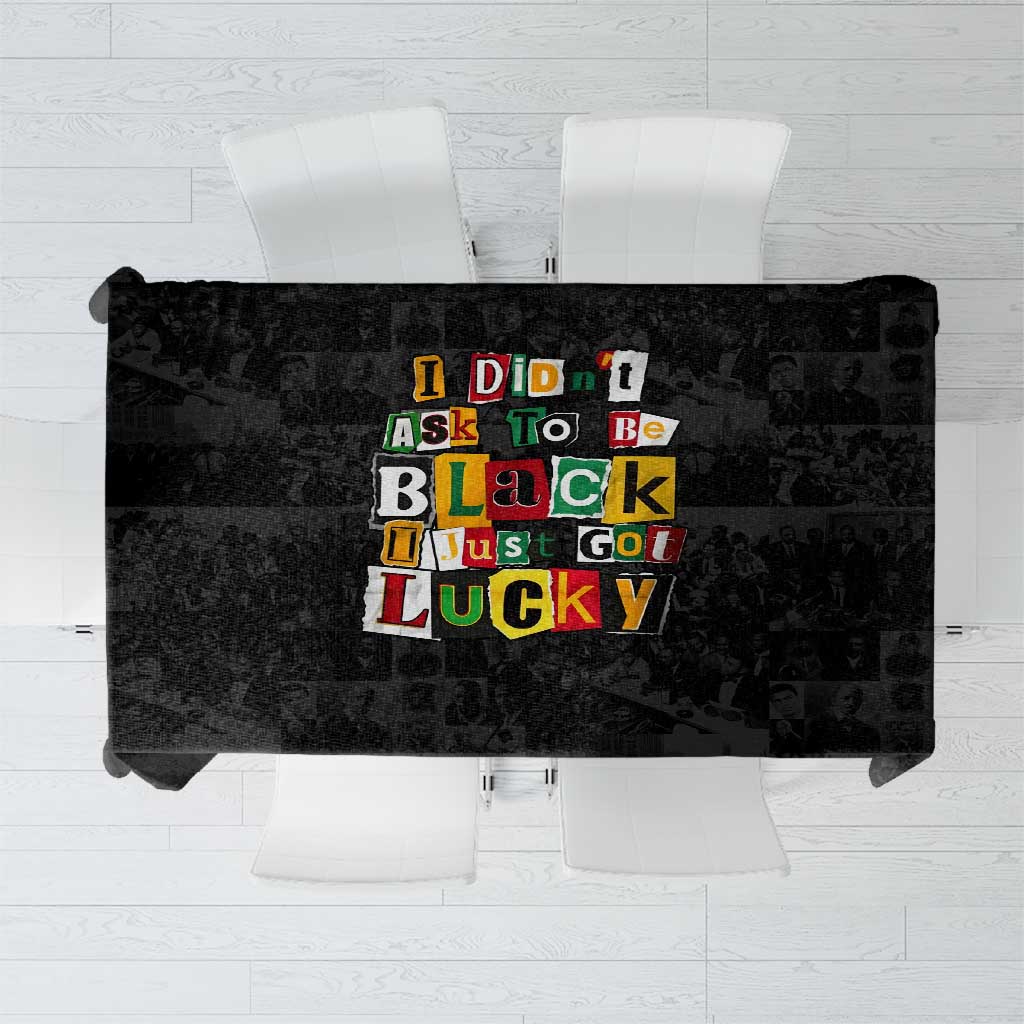 I Didn't Ask To Be Black I Just Got Lucky Magazine Cutout Tablecloth with Ancestral Portrait Collage Lettering - Wonder Print Shop