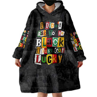 I Didn't Ask To Be Black I Just Got Lucky Magazine Cutout Wearable Blanket Hoodie with Ancestral Portrait Collage Lettering - Wonder Print Shop