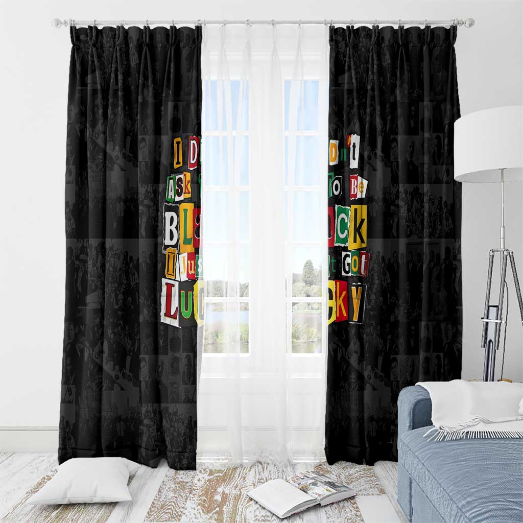 I Didn't Ask To Be Black I Just Got Lucky Magazine Cutout Window Curtain with Ancestral Portrait Collage Lettering - Wonder Print Shop