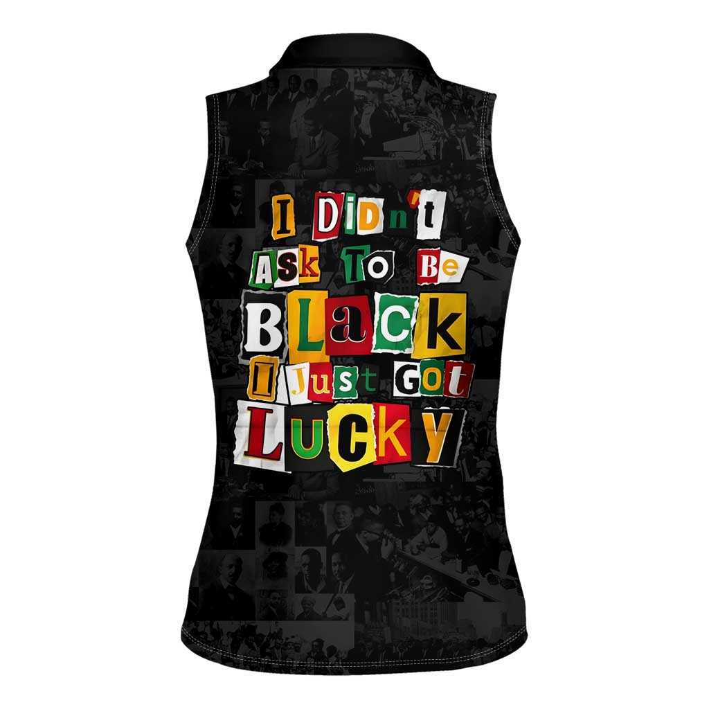 I Didn't Ask To Be Black I Just Got Lucky Magazine Cutout Women Sleeveless Polo Shirt with Ancestral Portrait Collage Lettering - Wonder Print Shop
