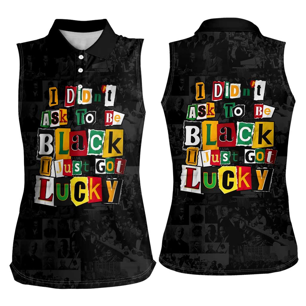 I Didn't Ask To Be Black I Just Got Lucky Magazine Cutout Women Sleeveless Polo Shirt with Ancestral Portrait Collage Lettering - Wonder Print Shop