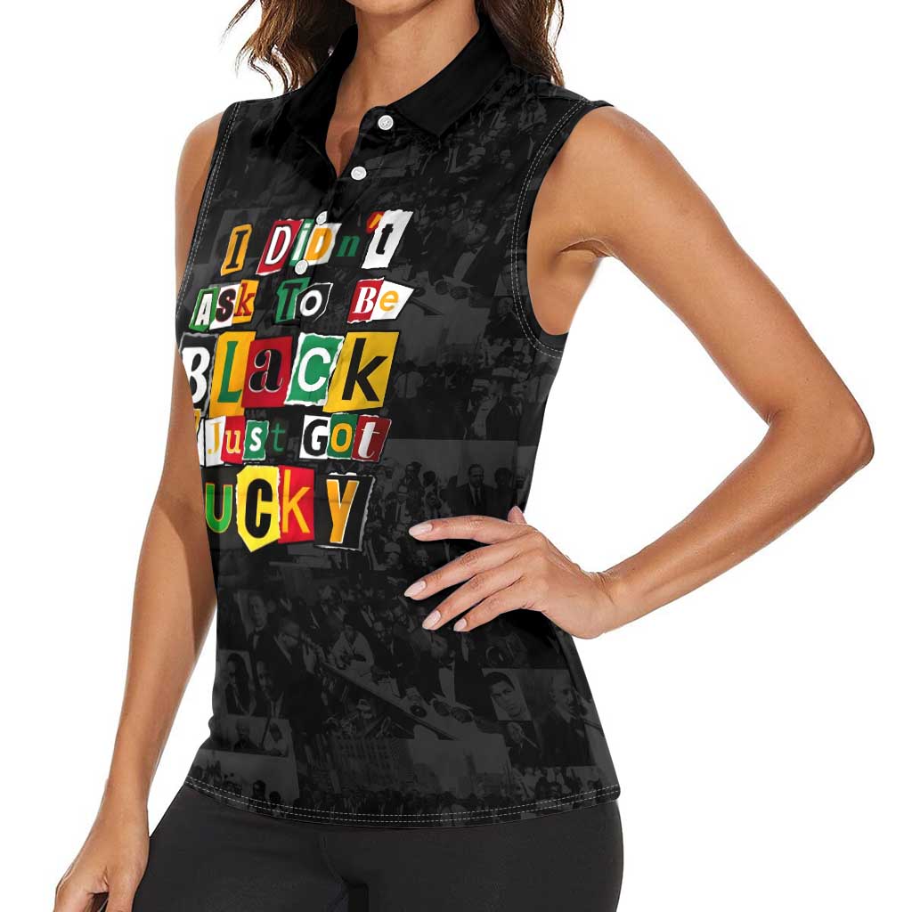 I Didn't Ask To Be Black I Just Got Lucky Magazine Cutout Women Sleeveless Polo Shirt with Ancestral Portrait Collage Lettering - Wonder Print Shop