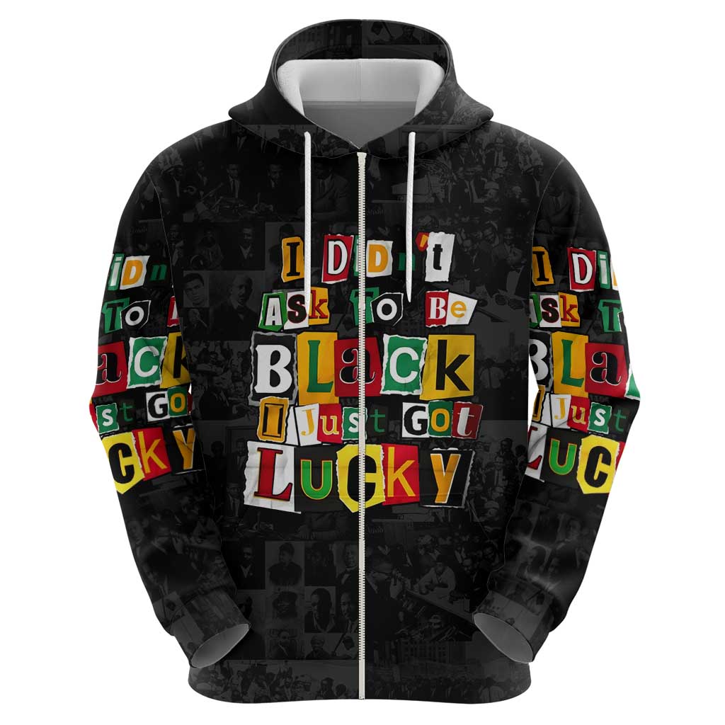 I Didn't Ask To Be Black I Just Got Lucky Magazine Cutout Zip Hoodie with Ancestral Portrait Collage Lettering - Wonder Print Shop