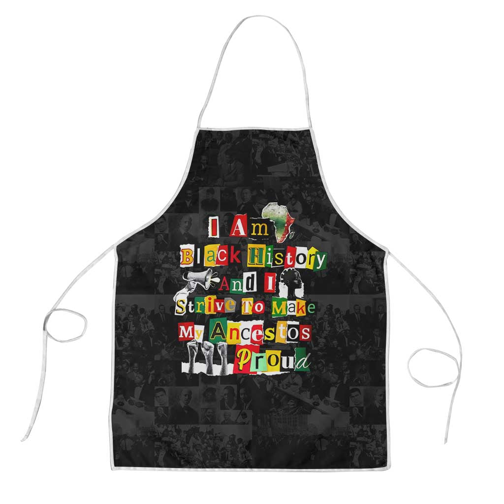 I Am Black History And I Strive To Make My Ancestor Proud Apron with Ancestral Collage Background and Afrocentric Lettering - Wonder Print Shop