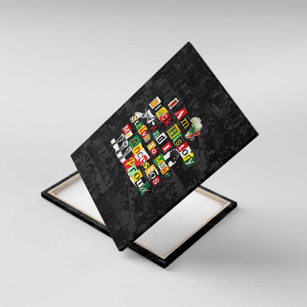 I Am Black History And I Strive To Make My Ancestor Proud Canvas Wall Art with Ancestral Collage Background and Afrocentric Lettering - Wonder Print Shop