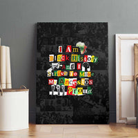 I Am Black History And I Strive To Make My Ancestor Proud Canvas Wall Art with Ancestral Collage Background and Afrocentric Lettering - Wonder Print Shop