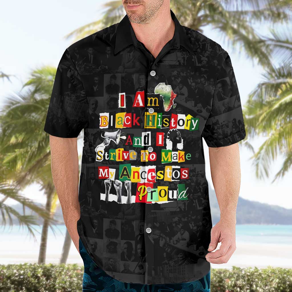 I Am Black History And I Strive To Make My Ancestor Proud Hawaiian Shirt with Ancestral Collage Background and Afrocentric Lettering - Wonder Print Shop