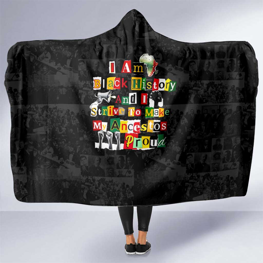 I Am Black History And I Strive To Make My Ancestor Proud Hooded Blanket with Ancestral Collage Background and Afrocentric Lettering - Wonder Print Shop