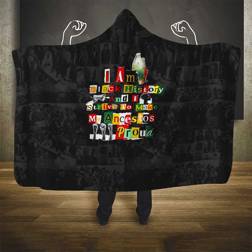I Am Black History And I Strive To Make My Ancestor Proud Hooded Blanket with Ancestral Collage Background and Afrocentric Lettering - Wonder Print Shop