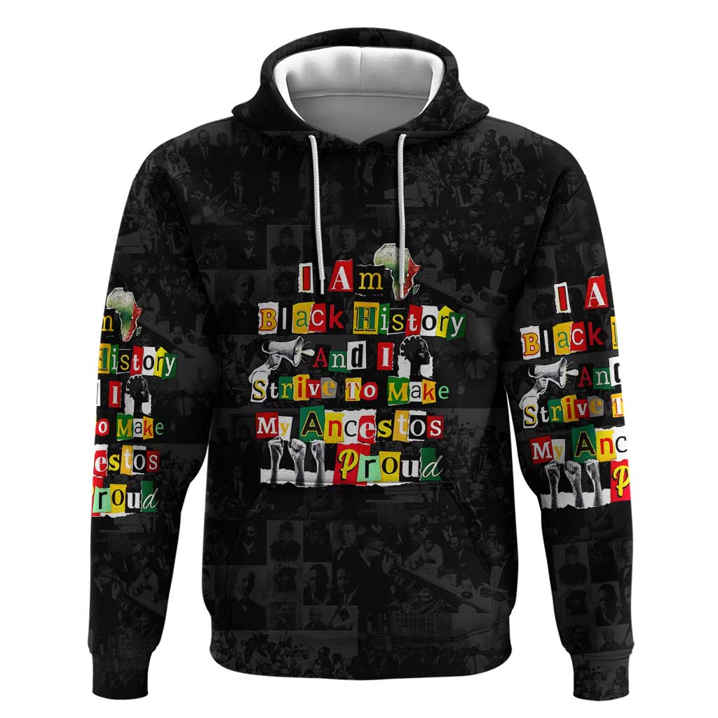 I Am Black History And I Strive To Make My Ancestor Proud Hoodie with Ancestral Collage Background and Afrocentric Lettering - Wonder Print Shop