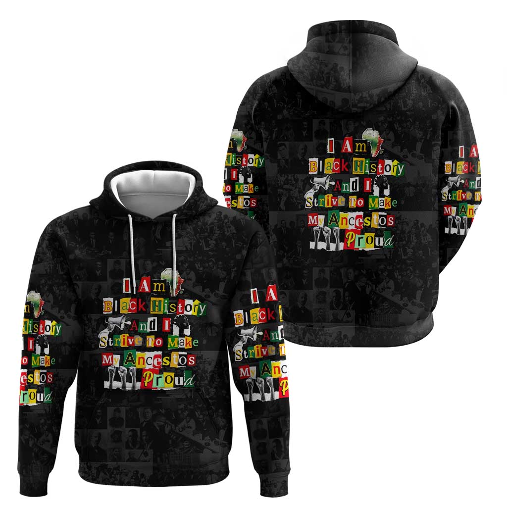 I Am Black History And I Strive To Make My Ancestor Proud Hoodie with Ancestral Collage Background and Afrocentric Lettering - Wonder Print Shop