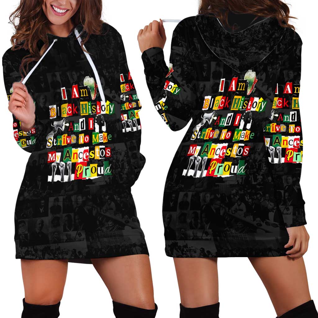 I Am Black History And I Strive To Make My Ancestor Proud Hoodie Dress with Ancestral Collage Background and Afrocentric Lettering - Wonder Print Shop