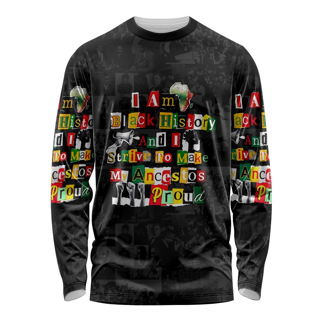 I Am Black History And I Strive To Make My Ancestor Proud Long Sleeve Shirt with Ancestral Collage Background and Afrocentric Lettering - Wonder Print Shop
