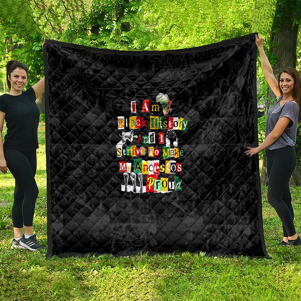 I Am Black History And I Strive To Make My Ancestor Proud Quilt with Ancestral Collage Background and Afrocentric Lettering - Wonder Print Shop