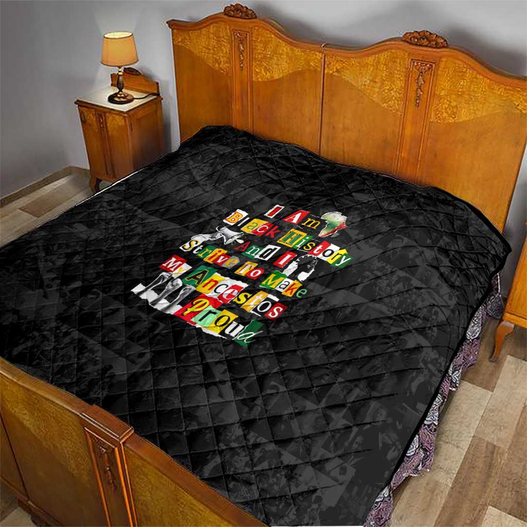 I Am Black History And I Strive To Make My Ancestor Proud Quilt with Ancestral Collage Background and Afrocentric Lettering - Wonder Print Shop