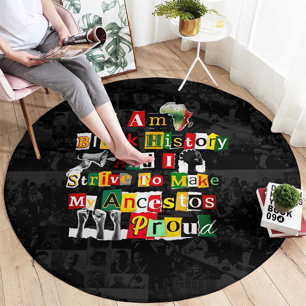 I Am Black History And I Strive To Make My Ancestor Proud Round Carpet with Ancestral Collage Background and Afrocentric Lettering - Wonder Print Shop