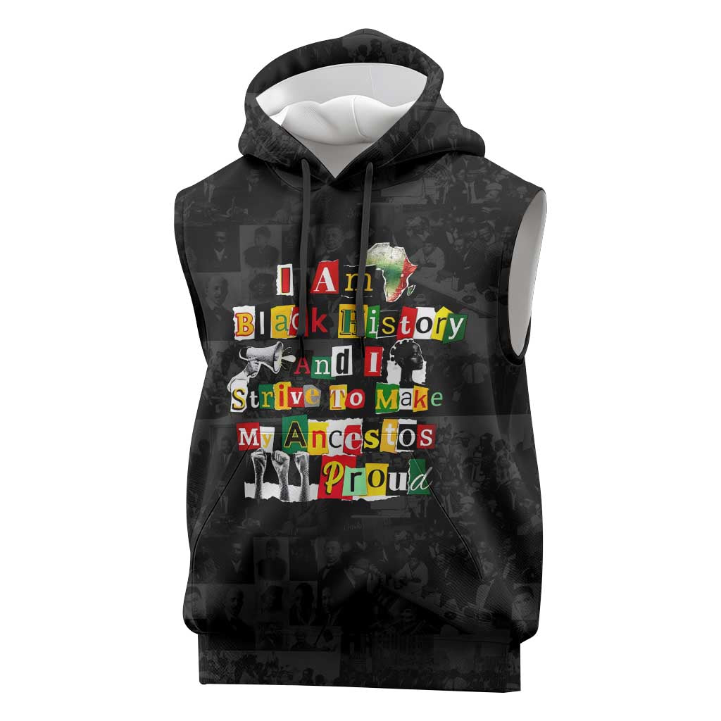 I Am Black History And I Strive To Make My Ancestor Proud Sleeveless Hoodie with Ancestral Collage Background and Afrocentric Lettering - Wonder Print Shop