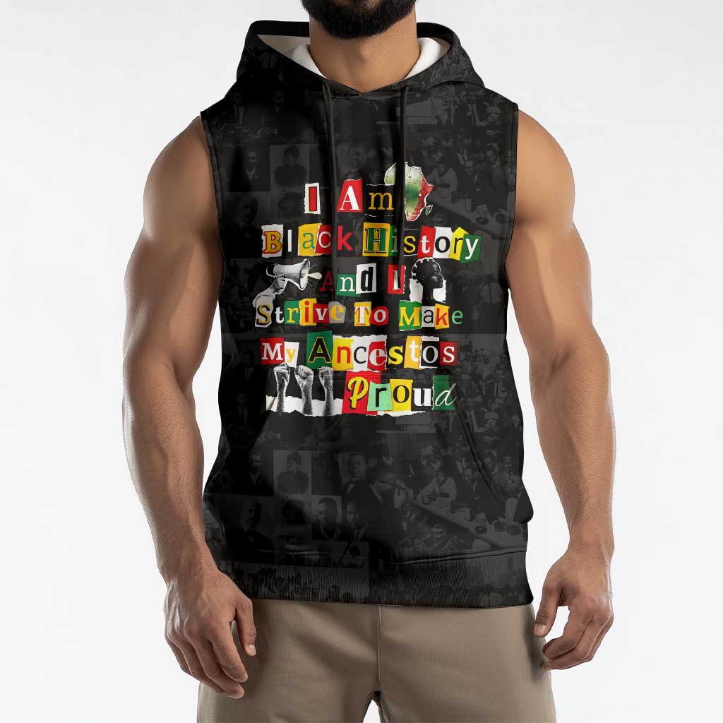 I Am Black History And I Strive To Make My Ancestor Proud Sleeveless Hoodie with Ancestral Collage Background and Afrocentric Lettering - Wonder Print Shop