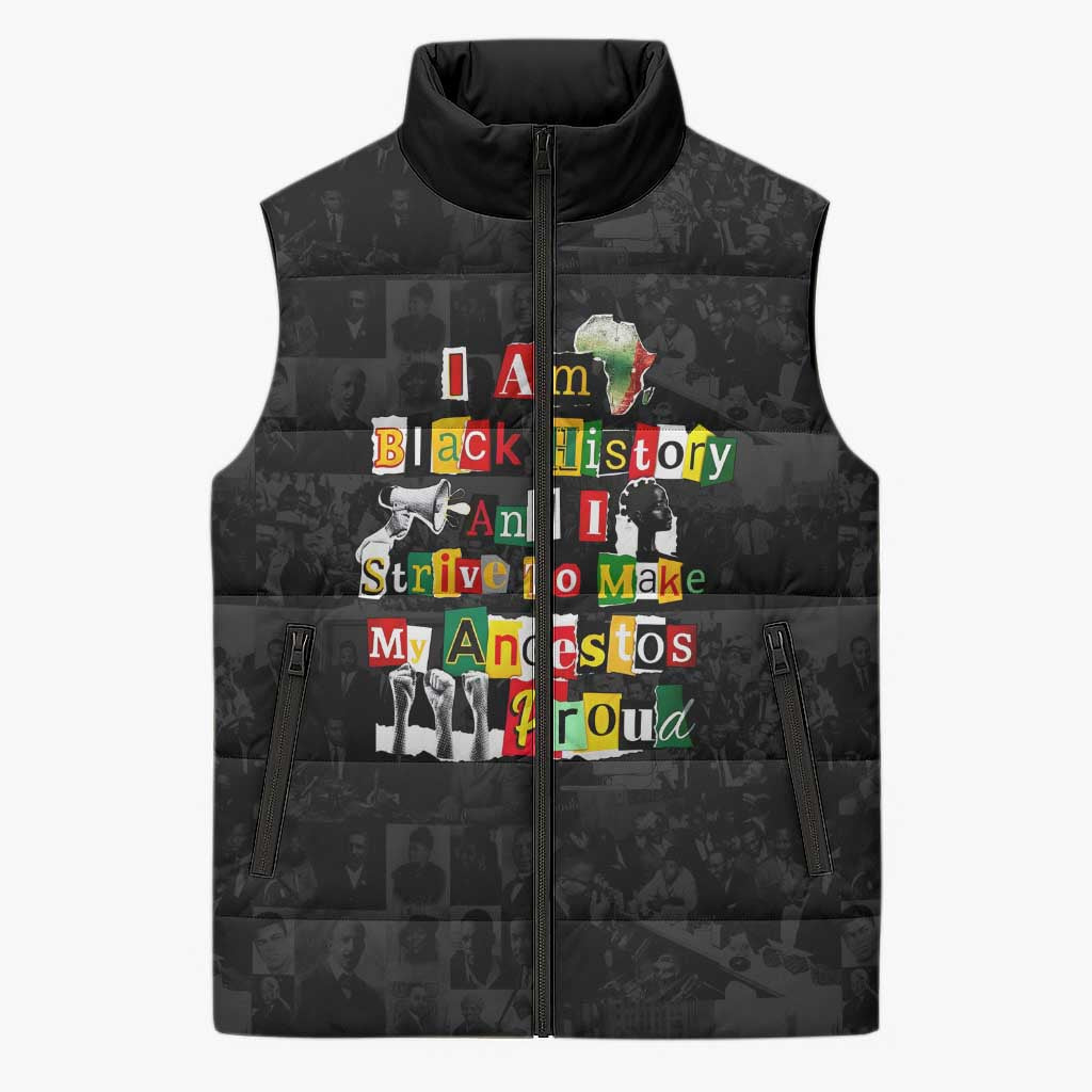 I Am Black History And I Strive To Make My Ancestor Proud Sleeveless Puffer Jacket with Ancestral Collage Background and Afrocentric Lettering - Wonder Print Shop