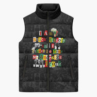 I Am Black History And I Strive To Make My Ancestor Proud Sleeveless Puffer Jacket with Ancestral Collage Background and Afrocentric Lettering - Wonder Print Shop