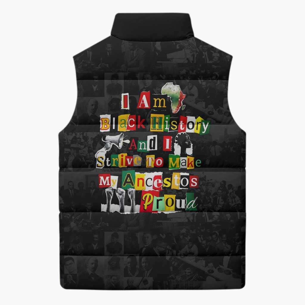 I Am Black History And I Strive To Make My Ancestor Proud Sleeveless Puffer Jacket with Ancestral Collage Background and Afrocentric Lettering - Wonder Print Shop