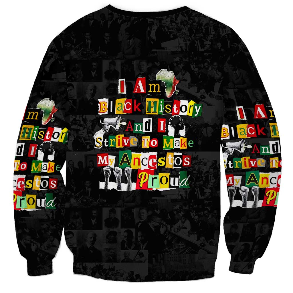 I Am Black History And I Strive To Make My Ancestor Proud Sweatshirt with Ancestral Collage Background and Afrocentric Lettering - Wonder Print Shop