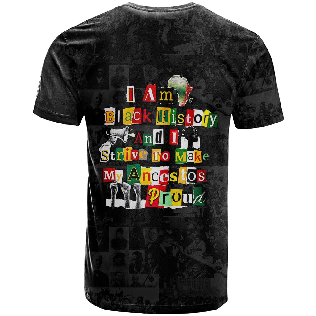 I Am Black History And I Strive To Make My Ancestor Proud T Shirt with Ancestral Collage Background and Afrocentric Lettering - Wonder Print Shop