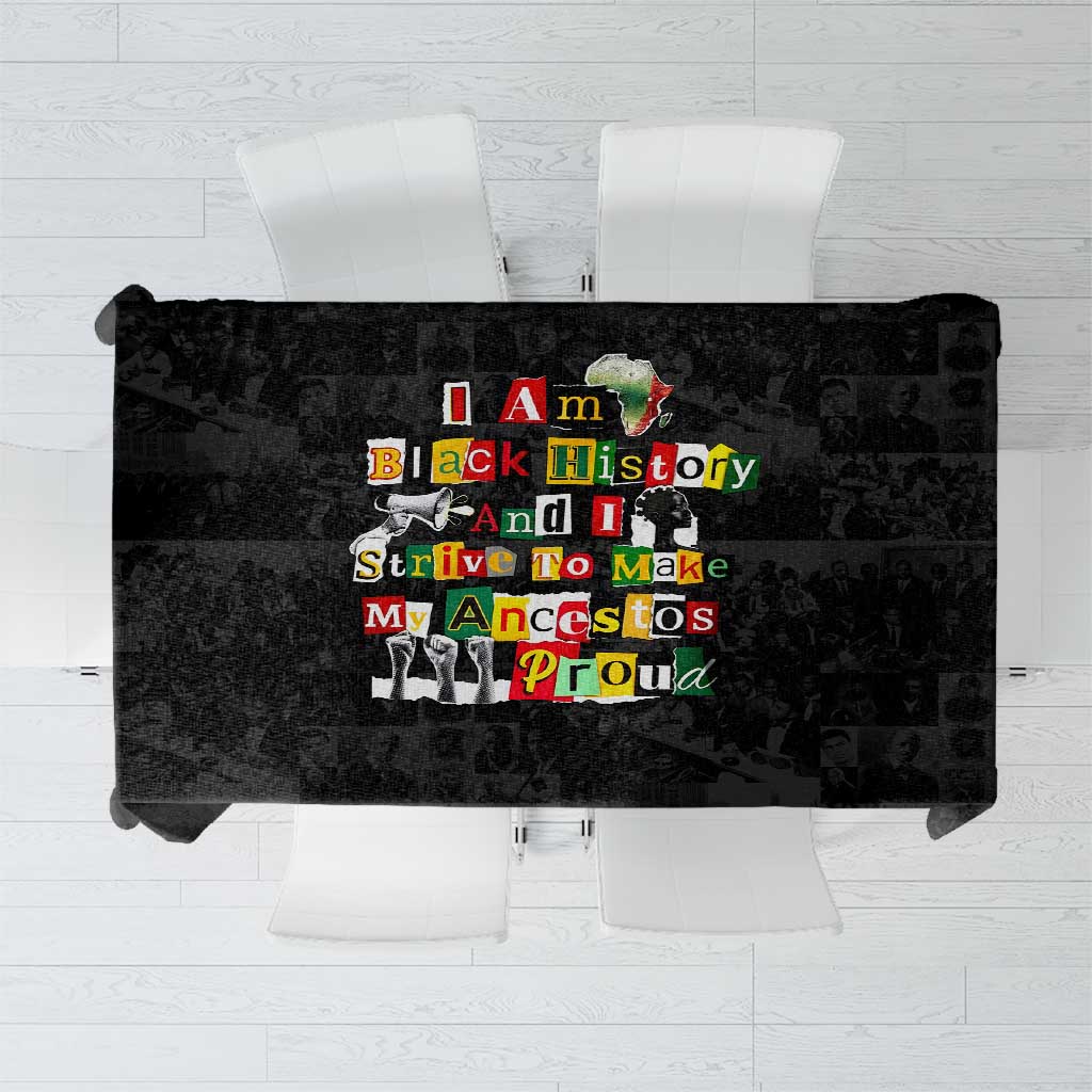 I Am Black History And I Strive To Make My Ancestor Proud Tablecloth with Ancestral Collage Background and Afrocentric Lettering - Wonder Print Shop