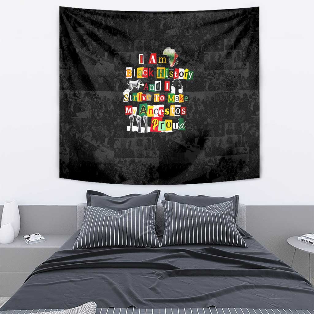 I Am Black History And I Strive To Make My Ancestor Proud Tapestry with Ancestral Collage Background and Afrocentric Lettering - Wonder Print Shop