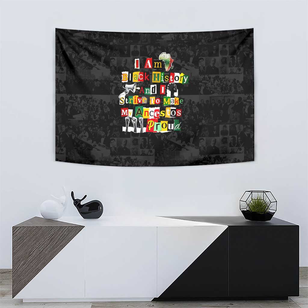 I Am Black History And I Strive To Make My Ancestor Proud Tapestry with Ancestral Collage Background and Afrocentric Lettering - Wonder Print Shop
