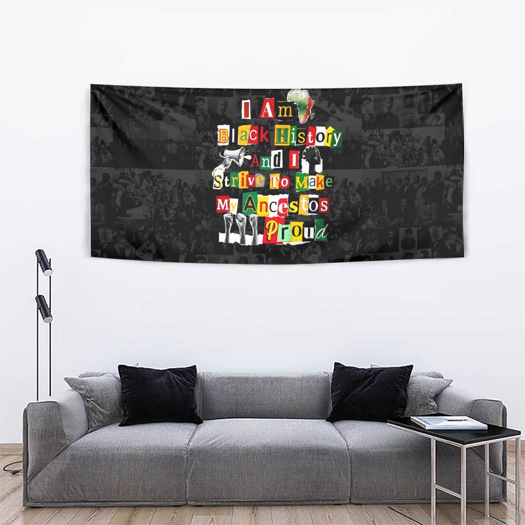 I Am Black History And I Strive To Make My Ancestor Proud Tapestry with Ancestral Collage Background and Afrocentric Lettering - Wonder Print Shop