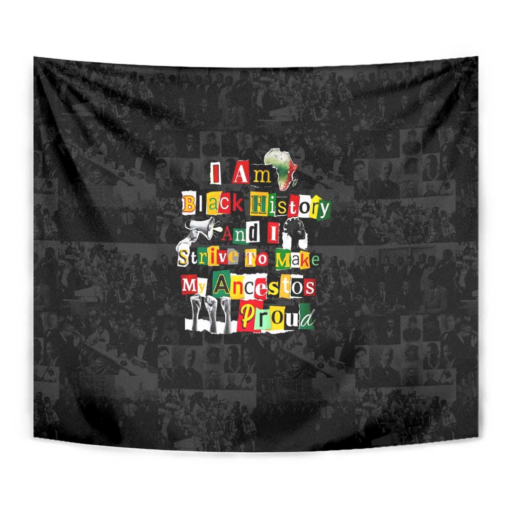 I Am Black History And I Strive To Make My Ancestor Proud Tapestry with Ancestral Collage Background and Afrocentric Lettering - Wonder Print Shop