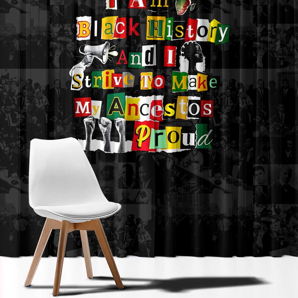 I Am Black History And I Strive To Make My Ancestor Proud Window Curtain with Ancestral Collage Background and Afrocentric Lettering - Wonder Print Shop