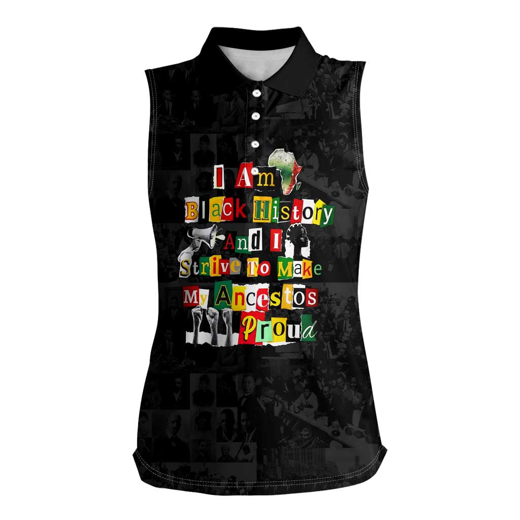 I Am Black History And I Strive To Make My Ancestor Proud Women Sleeveless Polo Shirt with Ancestral Collage Background and Afrocentric Lettering - Wonder Print Shop