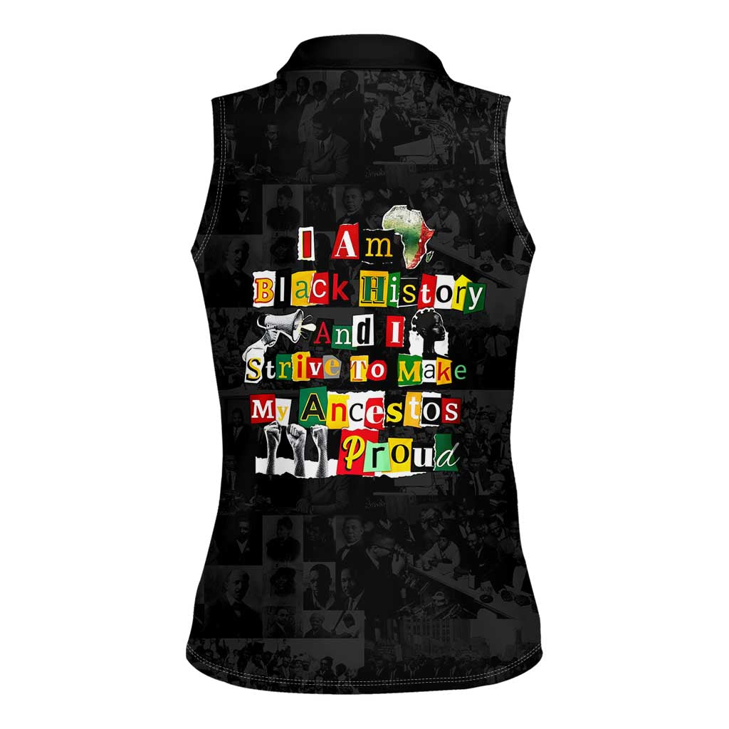 I Am Black History And I Strive To Make My Ancestor Proud Women Sleeveless Polo Shirt with Ancestral Collage Background and Afrocentric Lettering - Wonder Print Shop