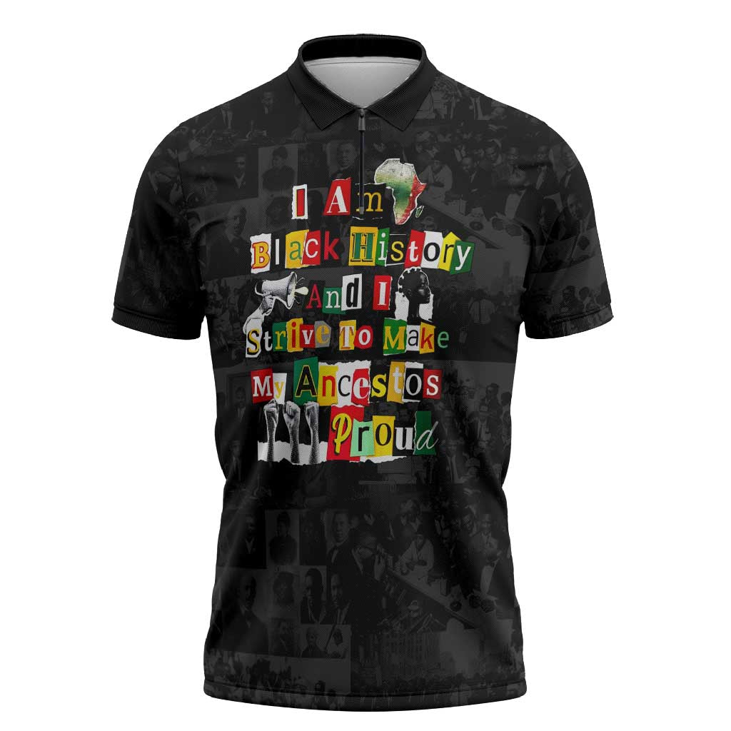 I Am Black History And I Strive To Make My Ancestor Proud Zipper Polo Shirt with Ancestral Collage Background and Afrocentric Lettering - Wonder Print Shop