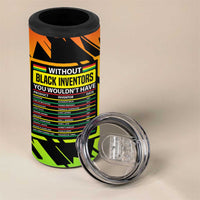 Without Black Inventors Educational List 4 in 1 Can Cooler Tumbler Black History Month African