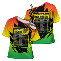 Without Black Inventors Educational List Cross Shoulder Shirt Black History Month African