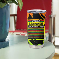Without Black Inventors Educational List Tumbler Cup Black History Month African
