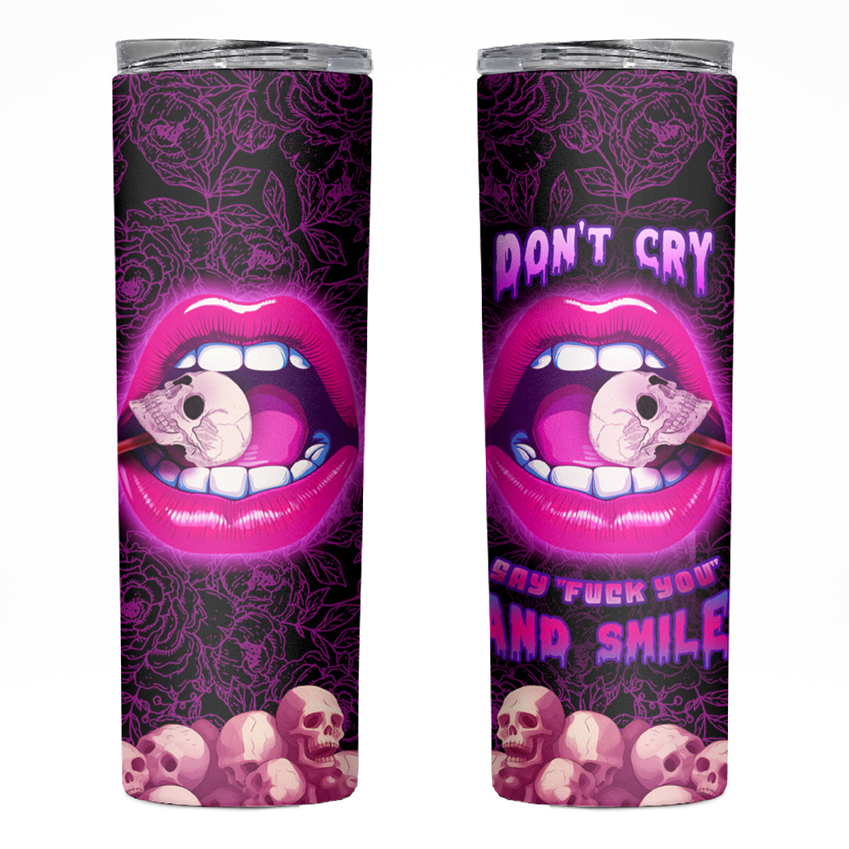 Skull Skinny Tumbler Don't Cry Say Fuck You And Smile - Wonder Print Shop